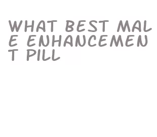 what best male enhancement pill