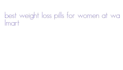 best weight loss pills for women at walmart