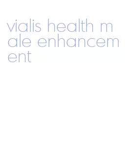 vialis health male enhancement