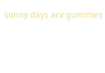 sunny days acv gummies