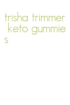 trisha trimmer keto gummies