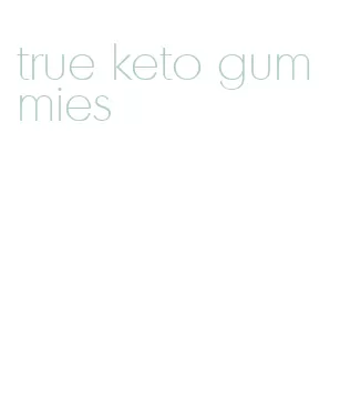 true keto gummies