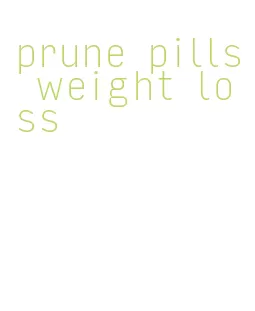prune pills weight loss