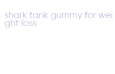 shark tank gummy for weight loss