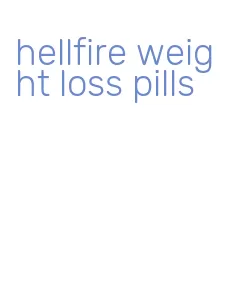 hellfire weight loss pills