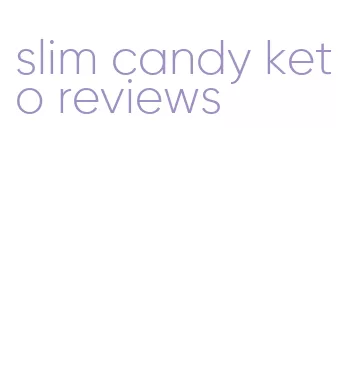 slim candy keto reviews