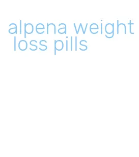 alpena weight loss pills