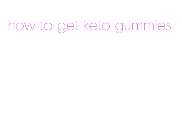 how to get keto gummies