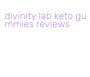 divinity lab keto gummies reviews