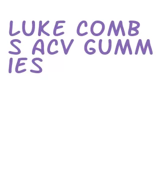 luke combs acv gummies