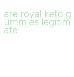 are royal keto gummies legitimate