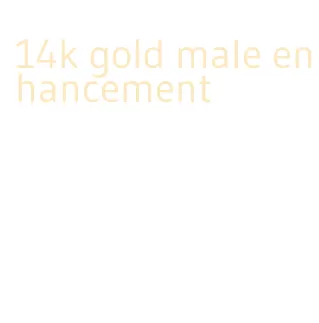 14k gold male enhancement