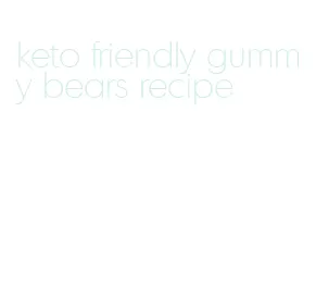 keto friendly gummy bears recipe