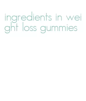 ingredients in weight loss gummies