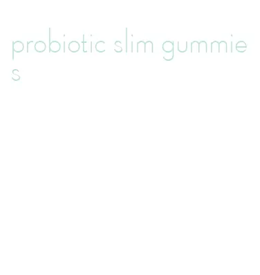 probiotic slim gummies