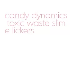 candy dynamics toxic waste slime lickers