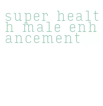 super health male enhancement