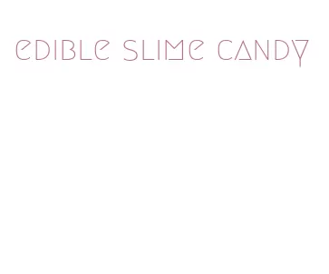 edible slime candy
