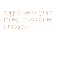 royal keto gummies customer service