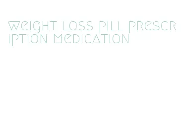 weight loss pill prescription medication