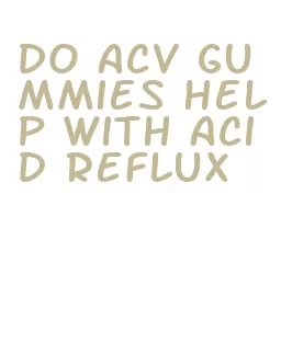 do acv gummies help with acid reflux