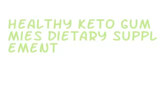 healthy keto gummies dietary supplement