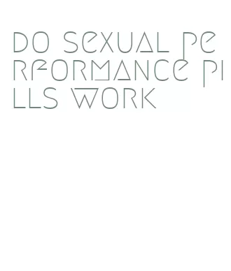 do sexual performance pills work