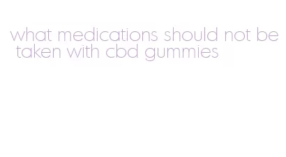 what medications should not be taken with cbd gummies