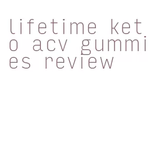 lifetime keto acv gummies review