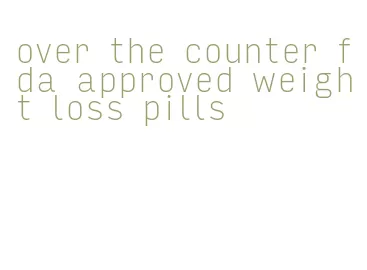over the counter fda approved weight loss pills