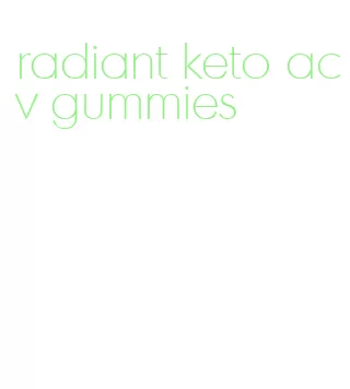 radiant keto acv gummies