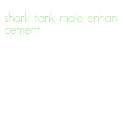shark tank male enhancement