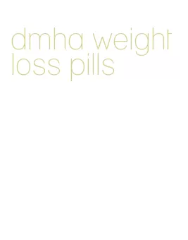 dmha weight loss pills