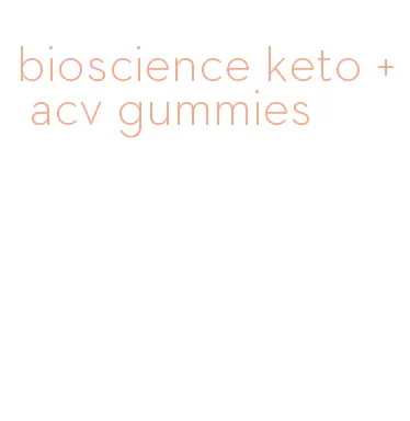 bioscience keto + acv gummies