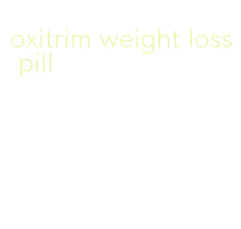 oxitrim weight loss pill
