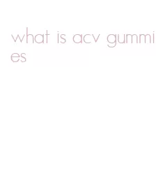 what is acv gummies