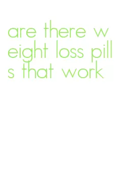 are there weight loss pills that work