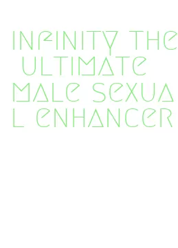 infinity the ultimate male sexual enhancer