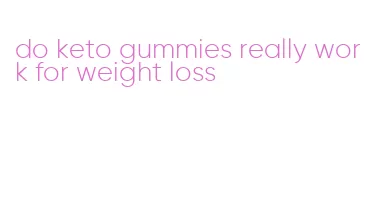 do keto gummies really work for weight loss