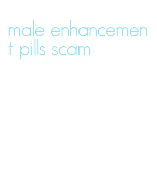 male enhancement pills scam