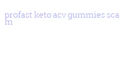 profast keto acv gummies scam