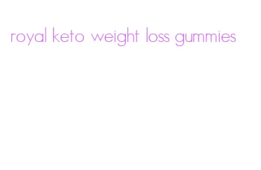 royal keto weight loss gummies