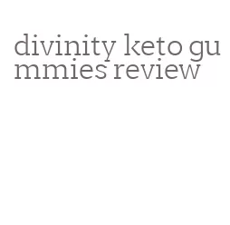divinity keto gummies review