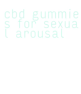 cbd gummies for sexual arousal