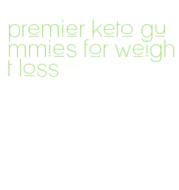 premier keto gummies for weight loss