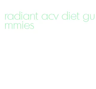 radiant acv diet gummies