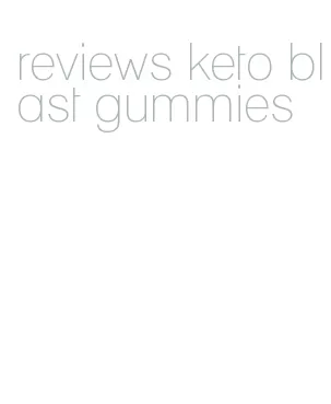 reviews keto blast gummies