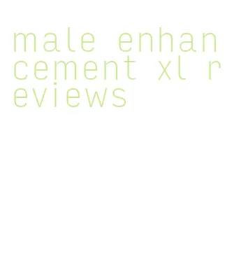 male enhancement xl reviews