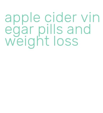 apple cider vinegar pills and weight loss