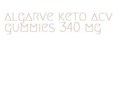 algarve keto acv gummies 340 mg